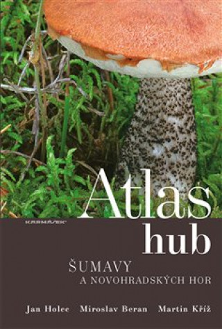 Kniha Atlas hub Šumavy a Novohradských hor Miroslav Beran