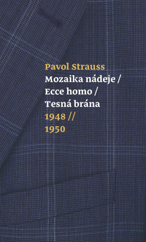 Könyv Mozaika nádeje, Ecce homo, Tesná brána - 1948-1950 Pavol Strauss
