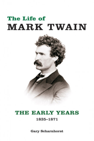 Carte Life of Mark Twain Gary Scharnhorst