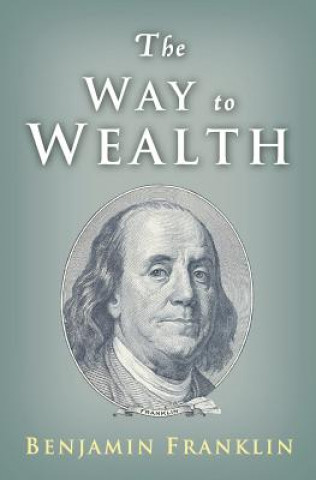Książka The Way to Wealth: Ben Franklin on Money and Success Benjamin Franklin