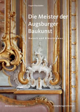 Kniha Die Meister der Augsburger Baukunst Eugen Hausladen