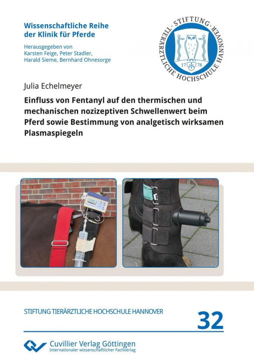 Βιβλίο Einfluss von Fentanyl auf den thermischen und mechanischen nozizeptiven Schwellenwert beim Pferd sowie Bestimmung von analgetisch wirksamen Plasmaspie Julia Echelmeyer