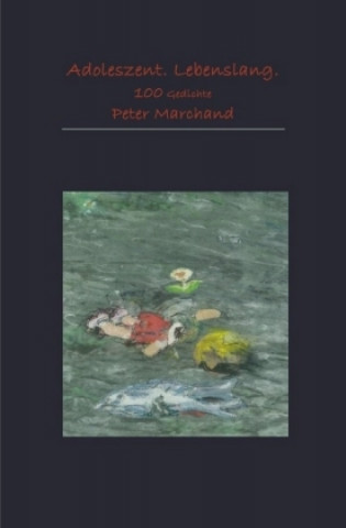 Kniha Adoleszent. Lebenslang. Peter Marchand