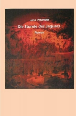 Kniha Die Stunde des Jaguars Jens Petersen