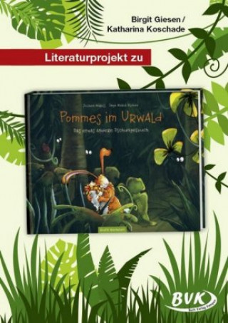 Könyv Literaturprojekt zu Pommes im Urwald Birgit Giesen