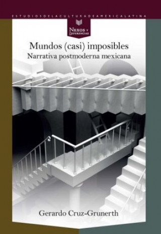 Kniha Mundos (casi) imposibles : narrativa postmoderna mexicana Gerardo Cruz-Grunerth