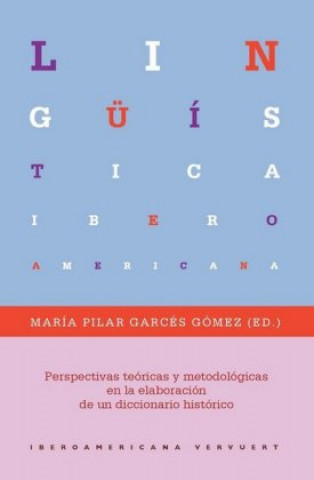 Kniha Perspectivas teóricas y metodológicas en la elaboración de un diccionario histórico María Pilar Garcés Gómez