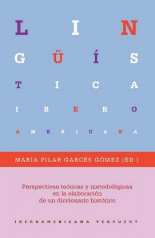 Książka Perspectivas teóricas y metodológicas en la elaboración de un diccionario histórico María Pilar Garcés Gómez