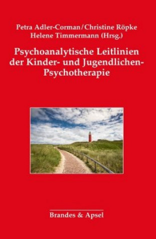 Książka Psychoanalytische Leitlinien der Kinder- und Jugendlichen-Psychotherapie Petra Adler-Corman