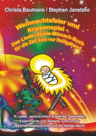 Kniha Weihnachtsfeier und Krippenspiel - Das Lieder-Spiele-Mitmach-Buch für die Zeit kurz vor Heiligabend Christa Baumann