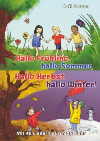 Книга Hallo Frühling, hallo Sommer, hallo Herbst, hallo Winter! Mit 40 Liedern durch das Jahr Kati Breuer