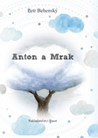 Kniha Anton a mrak Petr Behenský