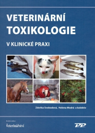 Book Veterinární toxikologie v klinické praxi, 2. aktualizované vydání Zdeňka Svobodová