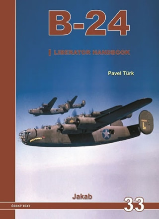 Kniha B-24 Liberator Handbook 1.díl Pavel Türk