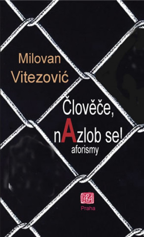 Книга Člověče, nAzlob se! - aforizmy Milovan Vitezović