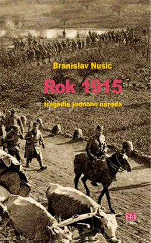 Kniha Rok 1915 - tragedie jednoho národa Branislav Nušić