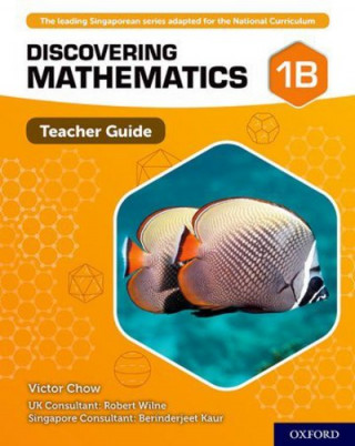 Könyv Discovering Mathematics: Teacher Guide 1B Victor Chow