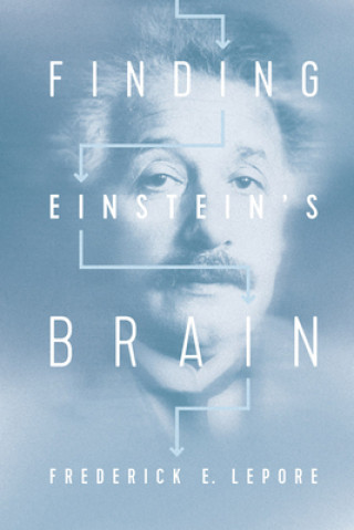 Knjiga Finding Einstein's Brain Frederick E Lepore