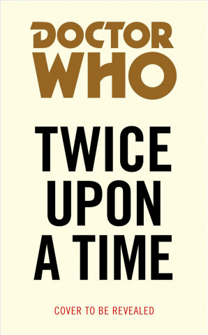 Book Doctor Who: Twice Upon a Time Steven Moffat