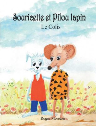 Könyv Souricette et Pilou lapin Roger Moreton