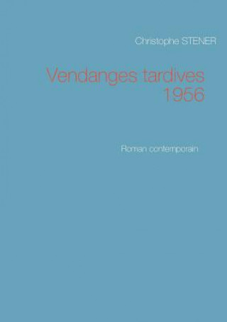 Kniha Vendanges tardives 1956 Christophe Stener