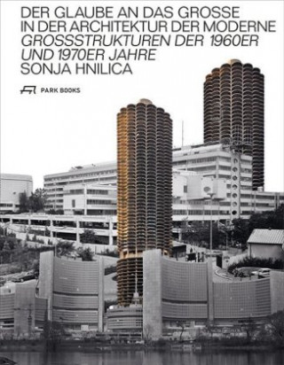 Buch Der Glaube an das Grosse in der Architektur der Moderne Sonja Hnilica