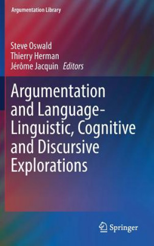 Kniha Argumentation and Language - Linguistic, Cognitive and Discursive Explorations Steve Oswald