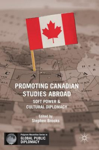 Könyv Promoting Canadian Studies Abroad Stephen Brooks