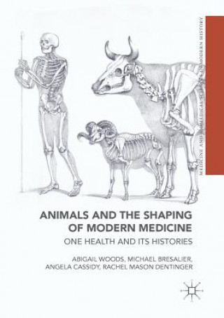 Kniha Animals and the Shaping of Modern Medicine Michael Bresalier