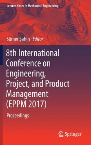 Carte 8th International Conference on Engineering, Project, and Product Management (EPPM 2017) Sümer Sahin