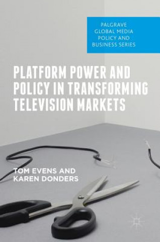 Carte Platform Power and Policy in Transforming Television Markets Tom Evens