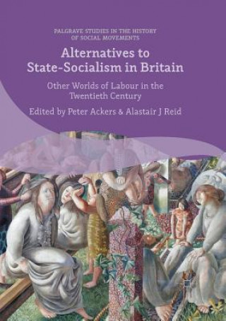 Kniha Alternatives to State-Socialism in Britain Peter Ackers