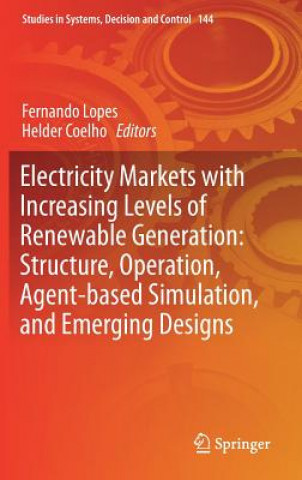 Kniha Electricity Markets with Increasing Levels of Renewable Generation: Structure, Operation, Agent-based Simulation, and Emerging Designs Fernando Lopes