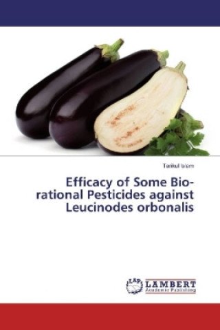 Carte Efficacy of Some Bio-rational Pesticides against Leucinodes orbonalis Tarikul Islam