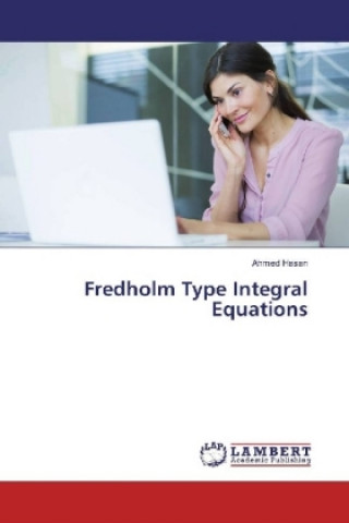 Book Fredholm Type Integral Equations Ahmed Hasan