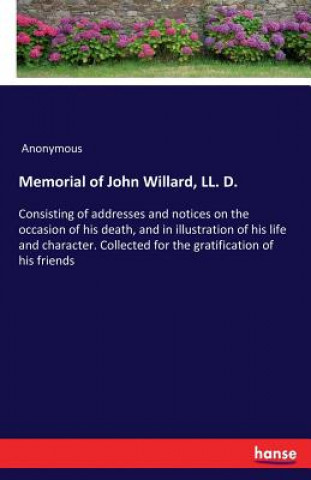 Kniha Memorial of John Willard, LL. D. Anonymous