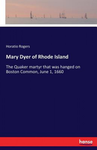 Knjiga Mary Dyer of Rhode Island Horatio Rogers