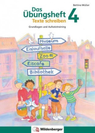 Kniha Das Übungsheft Texte schreiben 4. Schuljahr Bettina Müller
