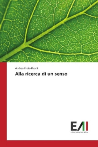 Книга Alla ricerca di un senso Andrea Proto Pisani