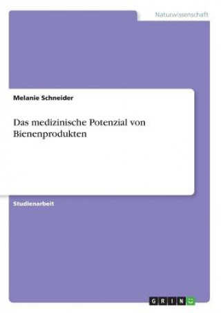 Kniha Das medizinische Potenzial von Bienenprodukten Melanie Schneider