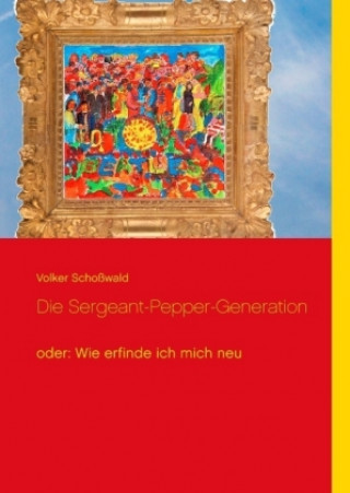 Knjiga Die Sergeant-Pepper-Generation Volker Schoßwald