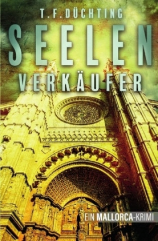 Knjiga Seelenverkäufer - Ein Mallorca Krimi T. F. Düchting