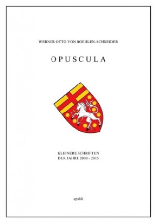 Книга Opuscula Werner Otto von Boehlen-Schneider