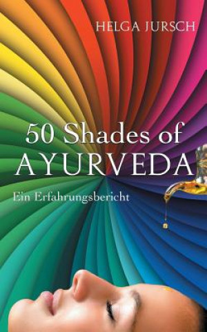 Kniha 50 Shades of Ayurveda Helga Jursch