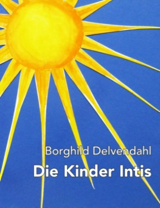 Knjiga Die Kinder Intis Borghild Delvendahl