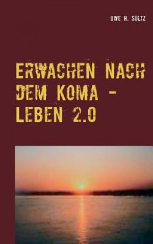 Carte Erwachen nach dem Koma - Leben 2.0 Uwe H Sultz