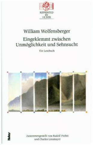 Libro Eingeklemmt zwischen Unmöglichkeit und Sehnsucht. Ein Lesebuch William Wolfensberger