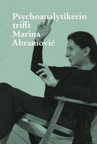 Kniha Psychoanalytikerin trifft Marina Abramovic Marina Abramovic