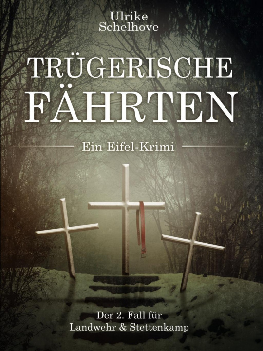 Kniha Trügerische Fährten - Ein Eifel-Krimi Ulrike Schelhove