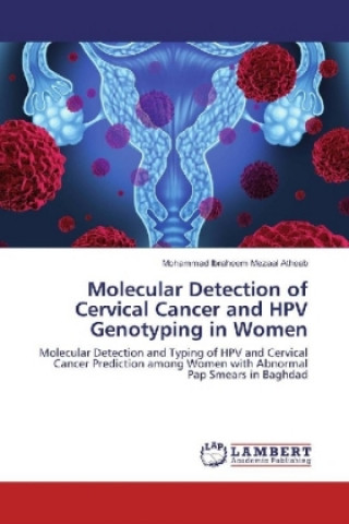 Könyv Molecular Detection of Cervical Cancer and HPV Genotyping in Women Mohammad Ibraheem Mezaal Atheab